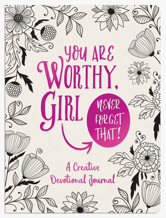 You Are Worthy, girl. Never Forget That! Journal