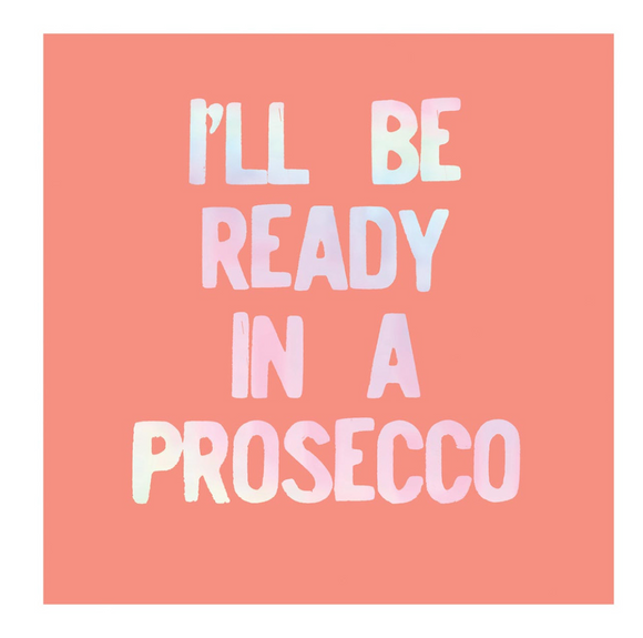 I'll Be Ready in a Prosecco Beverage Napkins