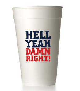 Hell Yeah Damn Right! Styrofoam Cups