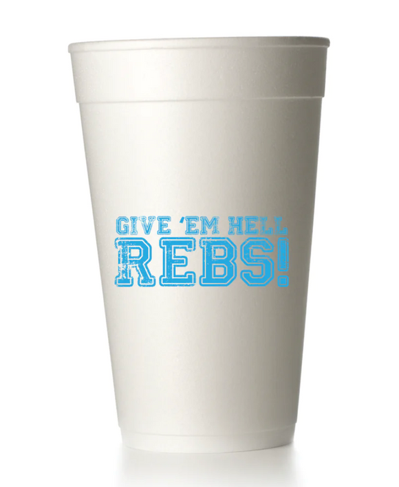 Give 'Em Hell Rebs! Styrofoam Cups