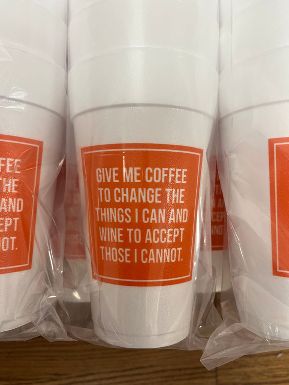 Give Me Coffee/Wine Styrofoam Cups