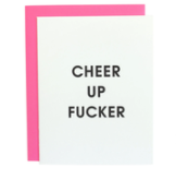 Cheer Up Fucker Card