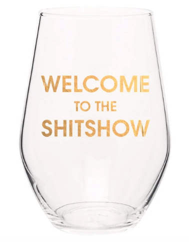 Welcome to the Shit Show Wine Glass