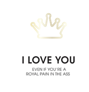 I Love You Royal Pain Card