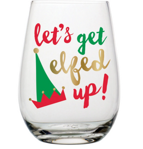 Let's Get Elfed Up Wine Glass