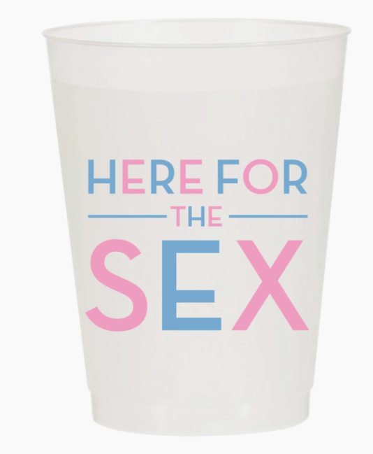 Here For The Sex Shatterproof Cups