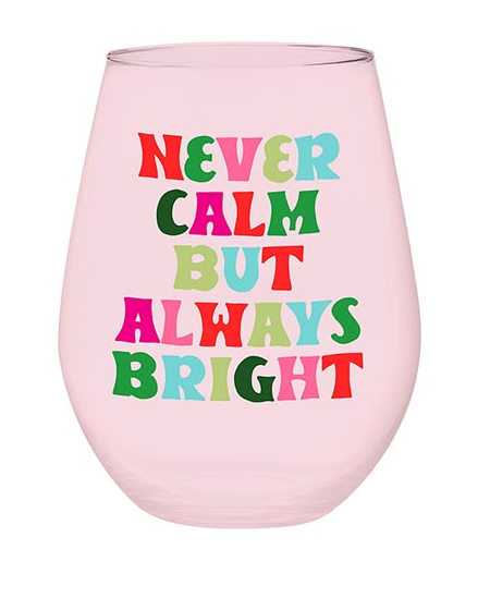 Never Calm Always Bright Jumbo Wine Glass