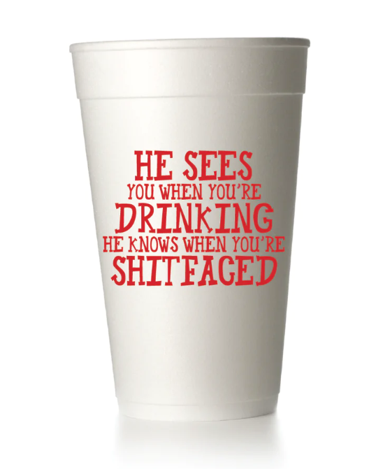 He Sees You When Your Drinking Styrofoam Cups