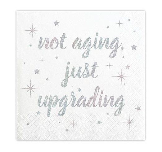 Not Aging Just Upgrading Beverage Napkins